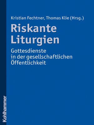 cover image of Riskante Liturgien--Gottesdienste in der gesellschaftlichen Öffentlichkeit